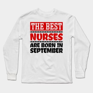 The Best Nurses Are Born In September Long Sleeve T-Shirt